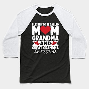 Blessed To Be Called Mom Grandma Great Grandma Mother's Day Baseball T-Shirt